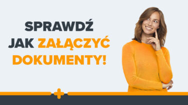 Uśmiechnięta kobieta w pomarańczowym swetrze patrzy w górę, obok napis: Sprawdź jak załączyć dokumenty!